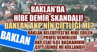 Baklan Tarım Lise'sinde kullanılması gereken hibe profil demirler, eski AKP İlçe başkanının çiftliğinde mi kullanıldı?