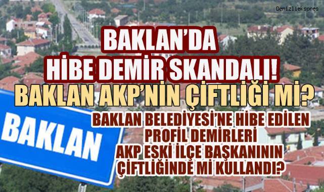 Baklan Tarım Lise'sinde kullanılması gereken hibe profil demirler, eski AKP İlçe başkanının çiftliğinde mi kullanıldı?
