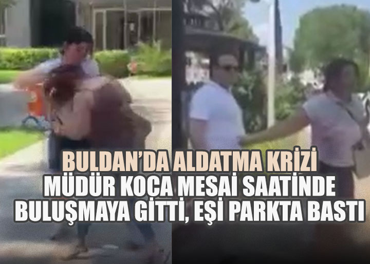 Buldan'da Aldatma Krizi: Müdür Koca Mesai Saatinde Buluşmaya Gitti, Eşi Parkta Bastı