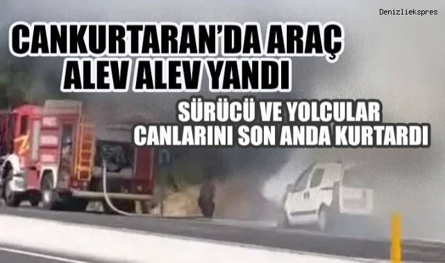 Cankurtaran’da Araç Alev Alev Yandı: Sürücü ve Yolcular Canlarını Son Anda Kurtardı