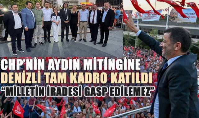 CHP'nin Aydın Mitingine Denizli'den Tam Kadro Katılım: