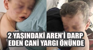 Denizli'de 2 Yaşındaki Aren'i Darp Eden Cani Sevgili Yargı Önünde