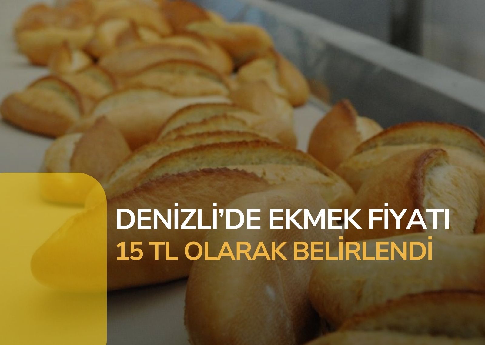 Denizli’de ekmek fiyatı 15 TL olarak belirlendi