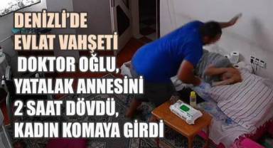 Denizli'de Evlat Vahşeti: Genç Doktor, Yatalak Annesini 2 Saat Dövdü, Kadın Komaya Girdi