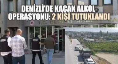 Denizli'de Kaçak İçki Operasyonu: 2 Kişi Tutuklandı