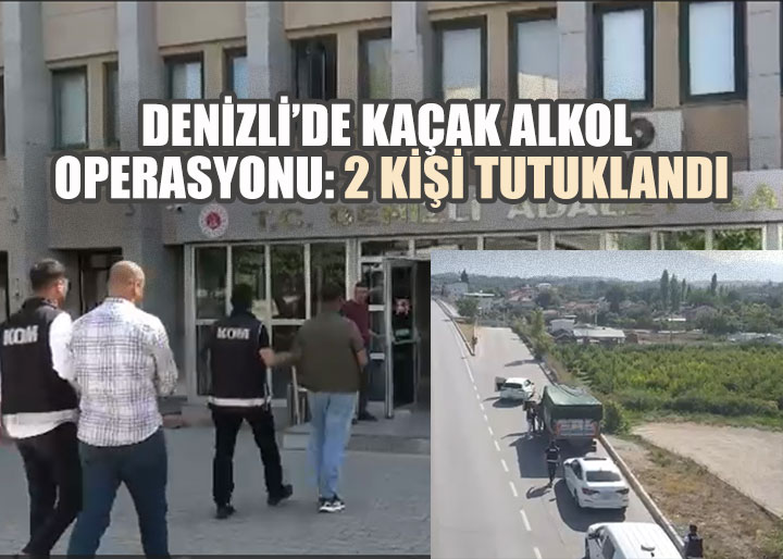 Denizli'de Kaçak İçki Operasyonu: 2 Kişi Tutuklandı