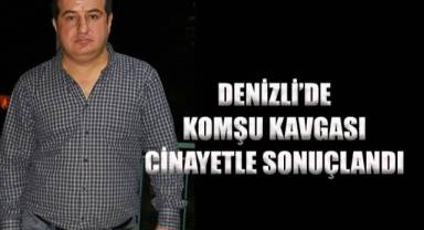Denizli’de Komşu Kavgası Cinayetle Sonuçlandı