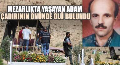 Denizli’de Mezarlıkta Yaşayan Adam Çadırının Önünde Ölü Bulundu