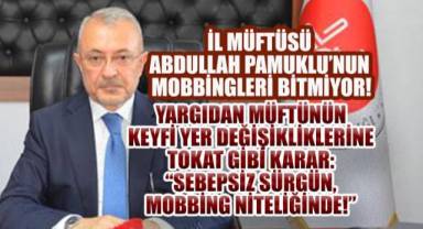 İl Müftüsü Abdullah Pamuklu'nun Mobbingleri Bitmiyor! Mahkeme: