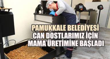 PAMUKKALE BELEDİYESİ CAN DOSTLARIMIZ İÇİN MAMA ÜRETİMİNE BAŞLADI