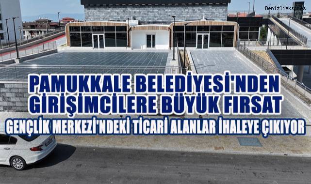 Pamukkale Belediyesi Gençlik Merkezi'ndeki Ticari Alanlar İhaleye Çıkıyor