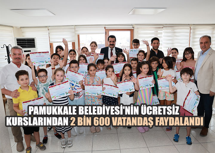 PAMUKKALE BELEDİYESİ'NİN ÜCRETSİZ KURSLARINDAN 2 BİN 600 VATANDAŞ FAYDALANDI