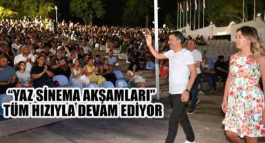 “Yaz Sinema Akşamları” tüm hızıyla devam ediyor