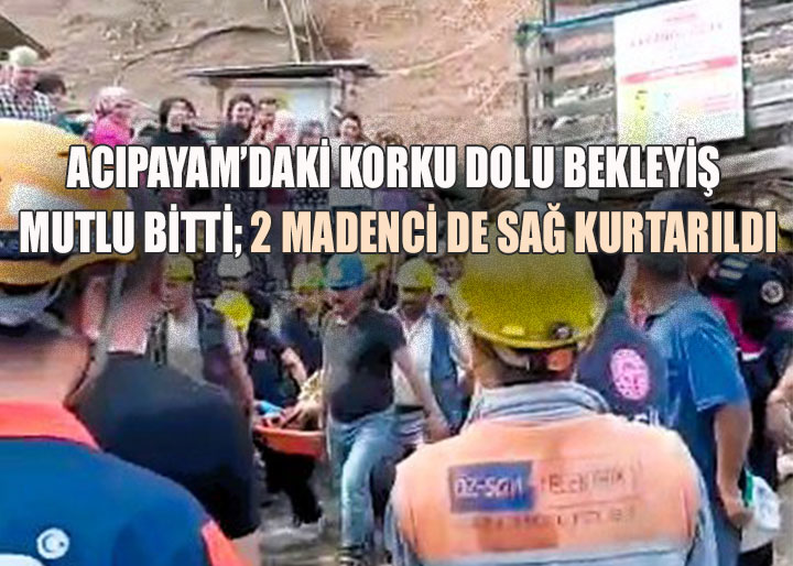 Acıpayam’daki Korku Dolu Bekleyiş Mutlu Bitti: 2 Madenci de Sağ Kurtarıldı