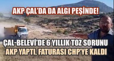 AKP Çal'da da Algı Peşinde: Belevi'nin 6 Yıllık Tozunu CHP'ye Yüklemeye Kalktı