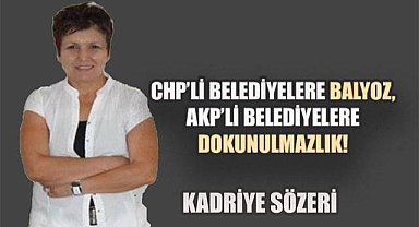 CHP'li belediyelere balyoz, AKP'li belediyelere dokunulmazlık!