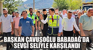 Babadağ'da Başkan Çavuşoğlu'na Coşkulu Karşılama