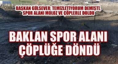 Baklan'da Spor Alanı Çöplüğe Döndü: Başkan Gülsever'e Tepki Çığ Gibi
