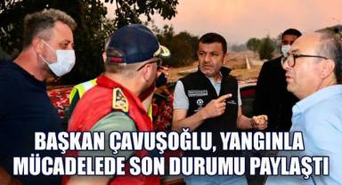 Başkan Çavuşoğlu'ndan Yangın Açıklaması: Önceliğimiz Can Güvenliği