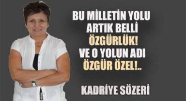 Bu milletin yolu artık belli: Özgürlük! Ve o yolun adı: Özgür Özel!..