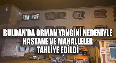 Buldan'da Hastane ve Mahalleler Tahliye Edildi