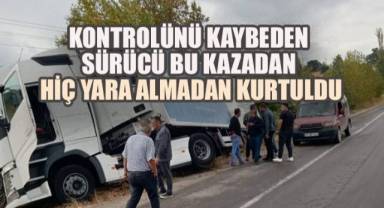 Buldan'da Tır Kazası: Yağışlı Yolda Kontrolden Çıktı, Sürücünün Burnu Bile Kanamadı