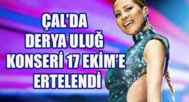 Çal'da Derya Uluğ Konseri 17 Ekim’e Ertelendi