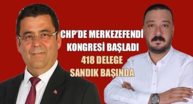 CHP'de Merkezefendi Kongresi Başladı: 418 Delege Sandık Başında