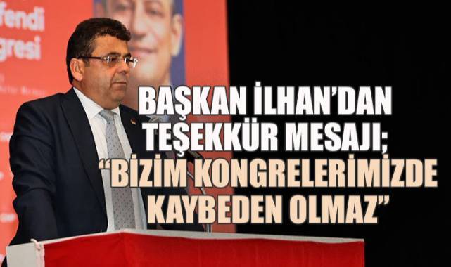 CHP Merkezefendi'de Demokrasi Şöleni; Başkan İlhan Delegelere Teşekkür Etti