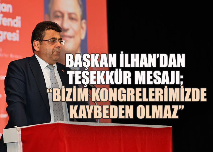 CHP Merkezefendi'de Demokrasi Şöleni; Başkan İlhan Delegelere Teşekkür Etti