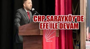 CHP Sarayköy’de Efe İle Devam