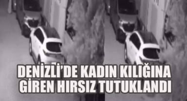 Denizli'de Kadın Kılığına Giren Hırsız Tutuklandı