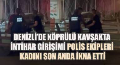 Denizli'de Köprülü Kavşakta İntihar Girişimi: Polis Ekipleri Kadını Son Anda İkna Etti