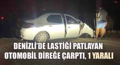 Denizli'de Lastiği Patlayan Otomobil Direğe Çarptı: 1 Yaralı
