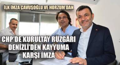 Denizli'den Kayyum Resti, Kurultay için İlk İmza Çavuşoğlu ve Horzum'dan