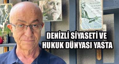 Denizli Siyaseti ve Hukuk Dünyası Yasta
