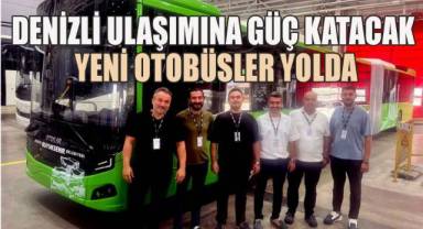 Denizli ulaşımına güç katacak yeni otobüsler yolda