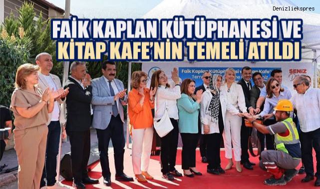 FAİK KAPLAN KÜTÜPHANESİ VE KİTAP KAFE'NİN TEMELİ ATILDI