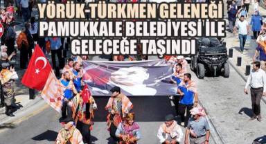 Geçmişten İlham, Geleceğe Işık: Pamukkale Belediyesi'nden Yörük-Türkmen Şöleni