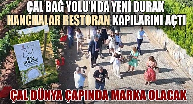 HANCHALAR RESTORAN AÇILIŞIYLA ÇAL BAĞBOZUMU FESTİVALİ TAÇLANDI