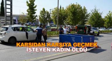 Karşıdan karşıya geçmek isteyen kadın otomobil çarpması sonucu hayatını kaybetti