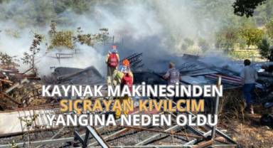 Kaynak makinesinden sıçrayan kıvılcım yangına neden oldu