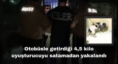 Otobüsle getirdiği 4,5 kilo uyuşturucuyu satamadan yakalandı