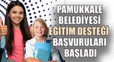 PAMUKKALE BELEDİYESİ EĞİTİM DESTEĞİ BAŞVURULARI BAŞLADI