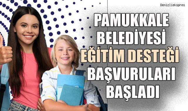 PAMUKKALE BELEDİYESİ EĞİTİM DESTEĞİ BAŞVURULARI BAŞLADI