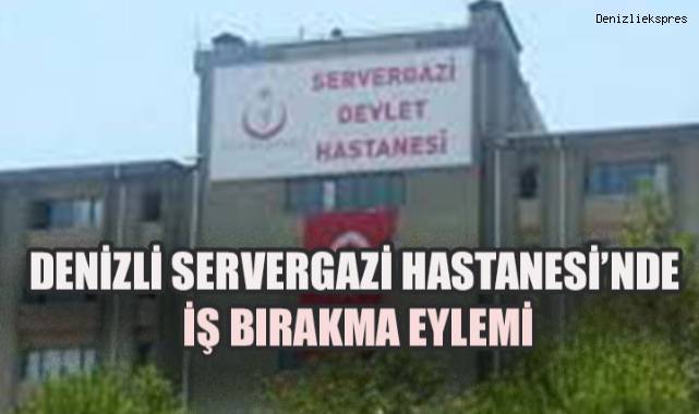 Servergazi Hastanesi’nde iş bırakma eylemi