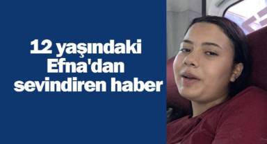 12 yaşındaki Efna'dan sevindiren haber