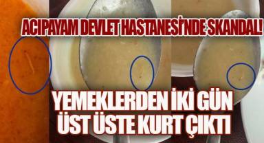 ACIPAYAM DEVLET HASTANESİ'NDE SKANDAL! YEMEKLERDEN KURT ÇIKTI, SAĞLIK ÇALIŞANLARI İSYANDA