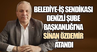 Belediye-İş Denizli Şube Başkanlığına Sinan Özdemir Atandı