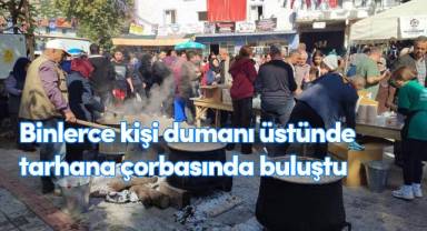Binlerce kişi dumanı üstünde tarhana çorbasında buluştu